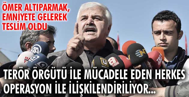 Ömer Altıparmak, emniyete gelerek teslim oldu