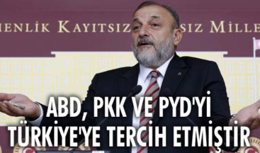 ABD, PKK ve PYD’yi Türkiye’ye tercih etmiştir