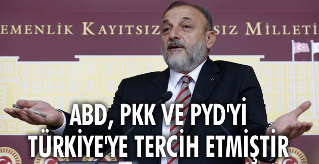 ABD, PKK ve PYD’yi Türkiye’ye tercih etmiştir