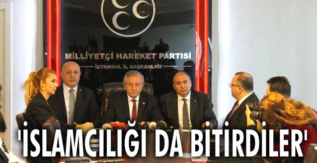 MHP’li Adan: İslamcılığı da bitirdiler
