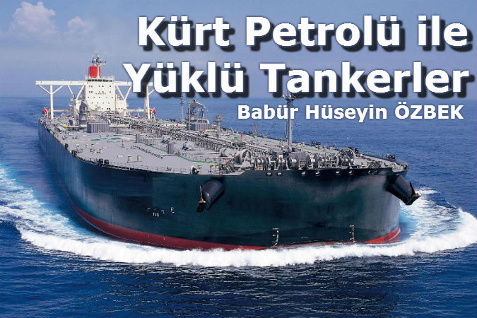 Kürt Petrolü ile Yüklü Tankerler