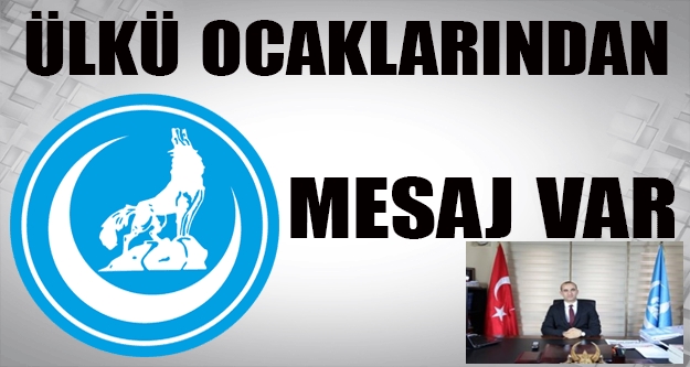 Ülkü Ocakları’ndan Mesaj Var