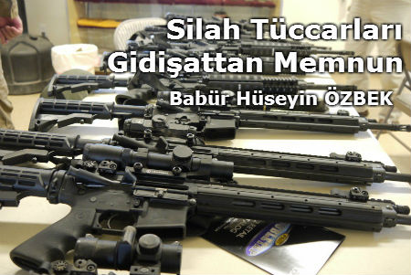 Silah Tüccarları Gidişattan Memnun