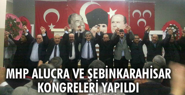 MHP Alucra ve Şebinkarahisar Kongreleri yapıldı