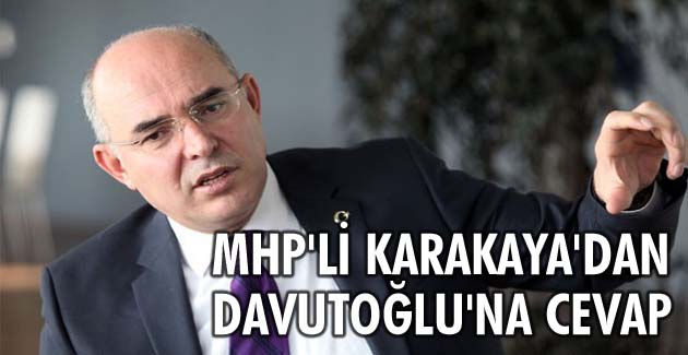 MHP’li Karakaya’dan Davutoğlu’na cevap