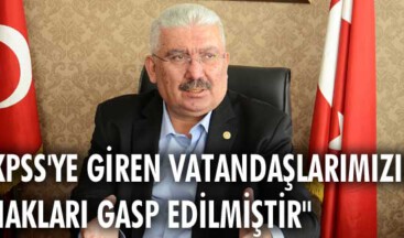 “KPSS’ye giren vatandaşlarımızın hakları gasp edilmiştir”