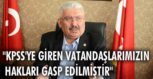 “KPSS’ye giren vatandaşlarımızın hakları gasp edilmiştir”