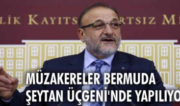 Müzakereler Bermuda Şeytan Üçgeni’nde yapılıyor