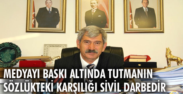 Medyayı baskı altında tutmanın sözlükteki karşılığı sivil darbedir