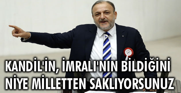 Kandil’in, İmralı’nın bildiğini niye milletten saklıyorsunuz