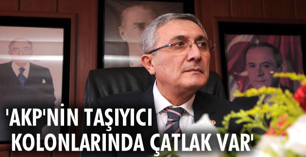 ‘AKP’nin taşıyıcı kolonlarında çatlak var’