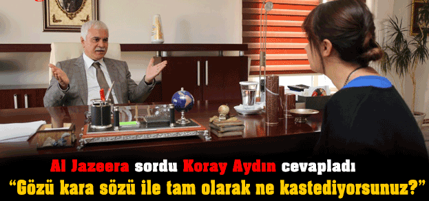Al Jazeera sordu Koray Aydın cevapladı