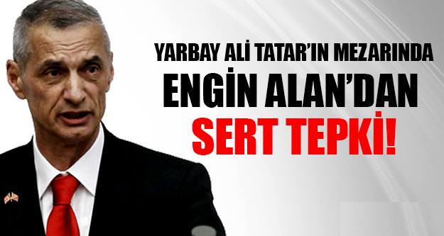 ENGİN ALAN’DAN SERT TEPKİ !