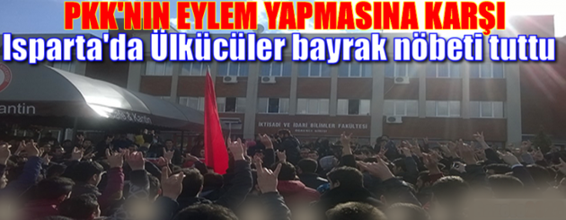 Isparta’da Ülkücüler PKK’ya karşı bayrak nöbeti tuttu