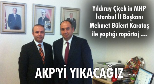 AKP’Yİ YIKACAĞIZ