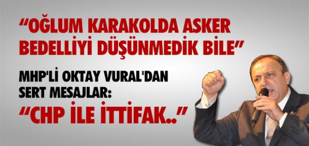 VURAL: CHP İLE İTTİFAK YAPMAYIZ !