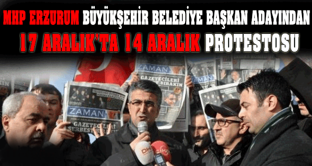 MHP Erzurum Büyükşehir Belediye Başkan Adayı Kamil Aydın’dan 14 Aralık Protestosu