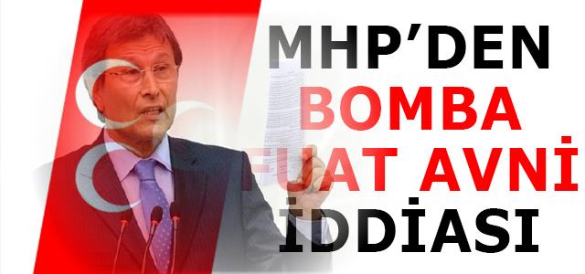MHP’DEN BOMBA FUAT AVNİ İDDİASI