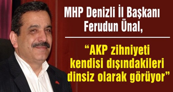MHP’li Ünal: “AKP’li Örki Bizim Muhatabımız Değildir”