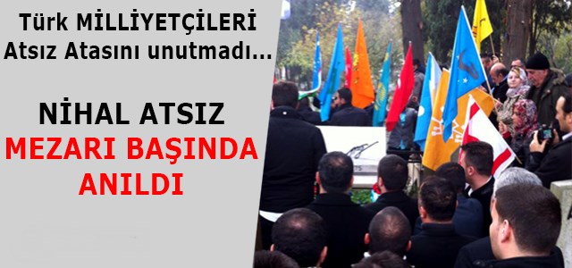 Nihal Atsız mezarı başında anıldı