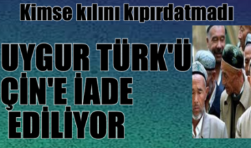 Yazıklar olsun: Tayland Uygur Türkleri’ni Çin’e veriyor!