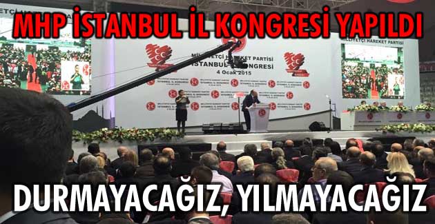 DURMAYACAĞIZ, YILMAYACAĞIZ