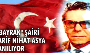 “Bayrak” şairi Arif Nihat Asya anılıyor