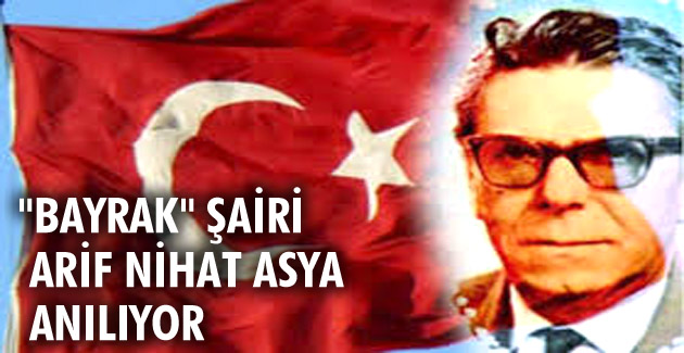 “Bayrak” şairi Arif Nihat Asya anılıyor