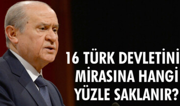 16 Türk devletinin mirasına hangi yüzle saklanır?