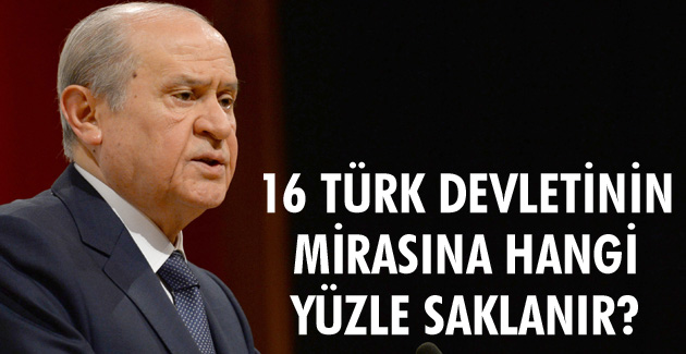 16 Türk devletinin mirasına hangi yüzle saklanır?