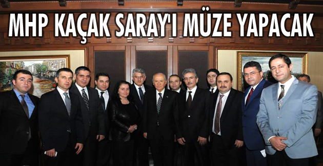 MHP KAÇAK SARAY’I MÜZE YAPACAK