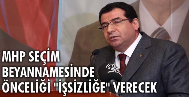 MHP seçim beyannamesinde önceliği “işsizliğe” verecek