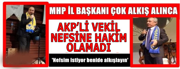AKP’Lİ VEKİL NEFSİNE HAKİM OLAMADI