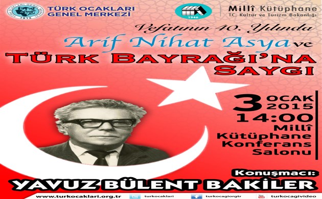 TÜRK OCAKLARI ARİF NİHAT ASYA’YI YAVUZ BÜLENT BAKİLER KONFERANSI İLE ANIYOR