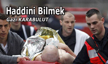 HADDİNİ BİLMEK!