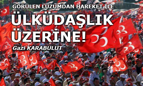 GÖRÜLEN LÜZUMDAN HAREKET İLE ÜLKÜDAŞLIK ÜZERİNE!