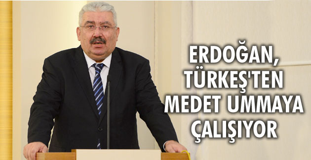 Erdoğan, Türkeş’ten medet ummaya çalışıyor