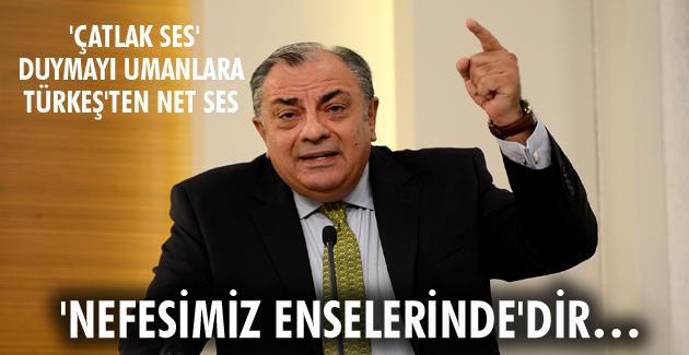 ‘ÇATLAK SES’ DUYMAYI UMANLARA TÜRKEŞ’TEN NET SES