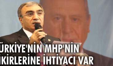 Türkiye’nin MHP’nin fikirlerine ihtiyacı var