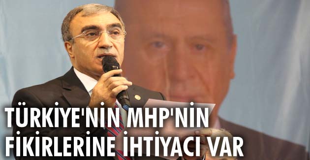 Türkiye’nin MHP’nin fikirlerine ihtiyacı var