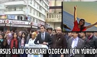 Tarsus Ülkü Ocakları Özgecan için yürüdü!