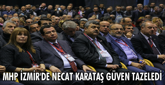 MHP İzmir’de Necat Karataş güven tazeledi