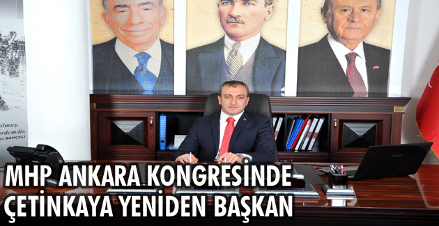 MHP Ankara Kongresinde Çetinkaya yeniden başkan
