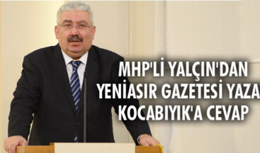 MHP’li Yalçın’dan Yeniasır gazetesi yazarı Kocabıyık’a cevap