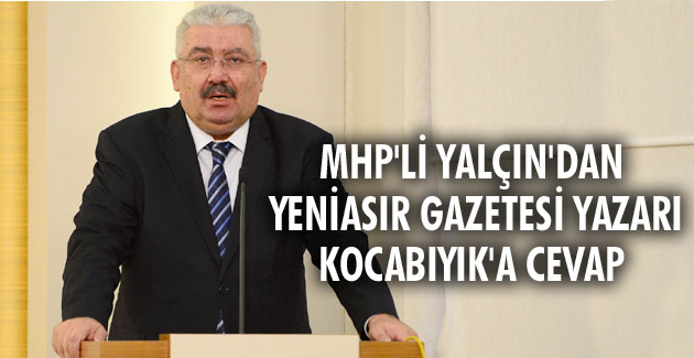 MHP’li Yalçın’dan Yeniasır gazetesi yazarı Kocabıyık’a cevap