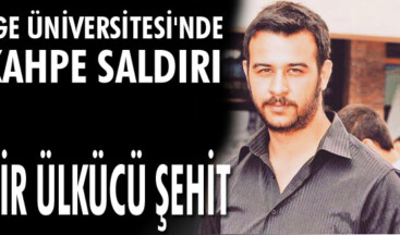 Ege Üniversitesi’nde kahpe saldırı