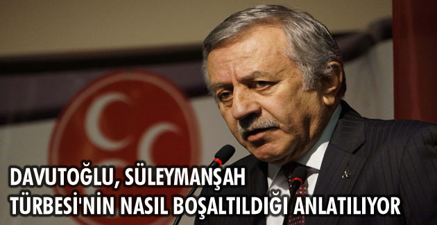 Adan: Davutoğlu, Süleymanşah Türbesi’nin nasıl boşaltıldığı anlatılıyor