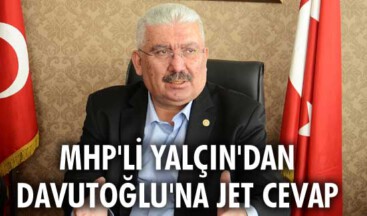 MHP’li Yalçın’dan Davutoğlu’na jet cevap