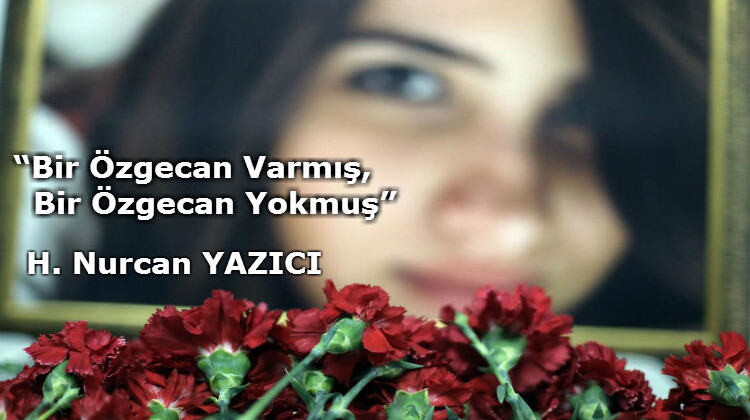 “Bir Özgecan Varmış, Bir Özgecan Yokmuş”