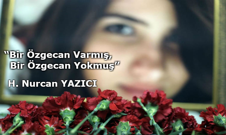 “Bir Özgecan Varmış, Bir Özgecan Yokmuş”